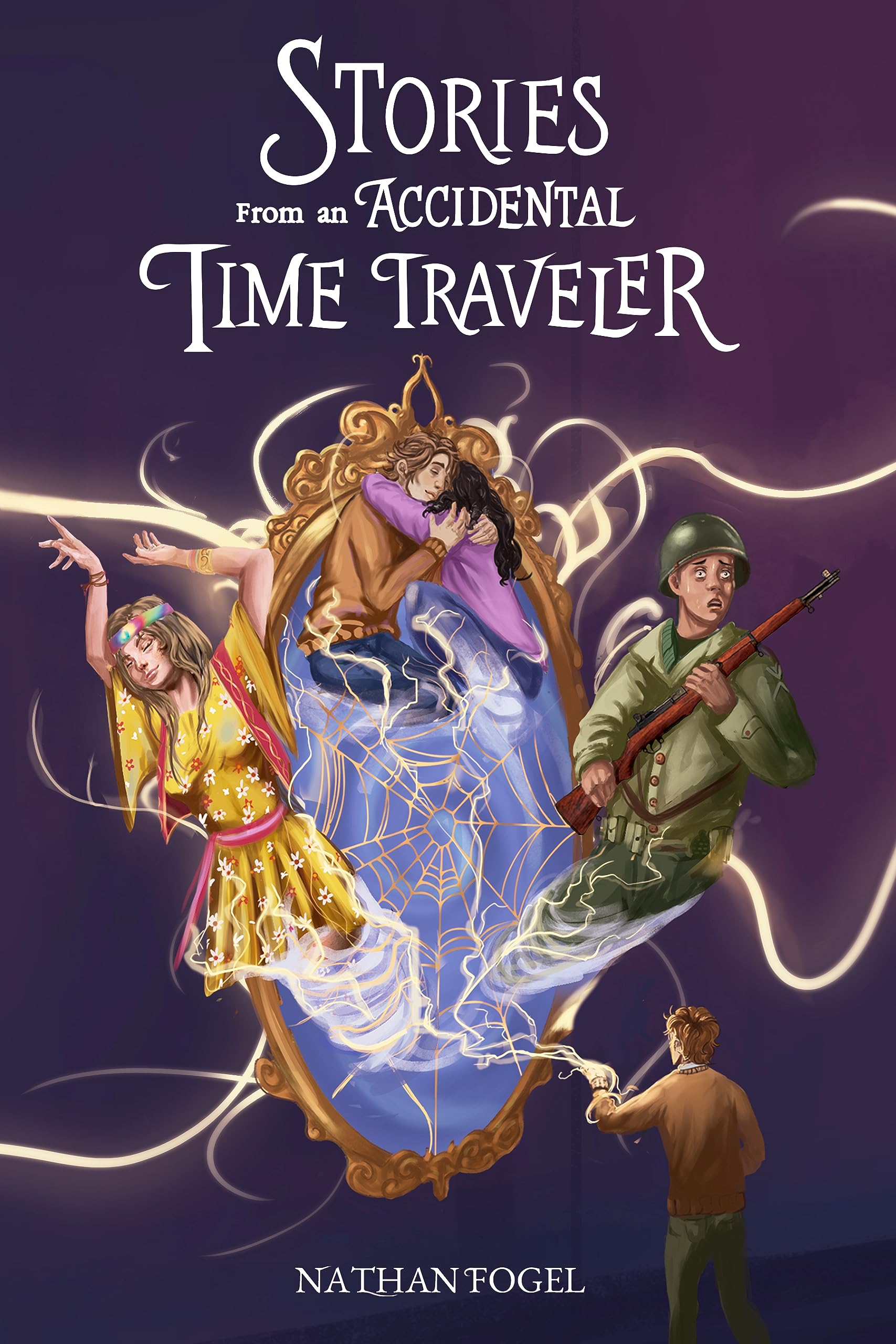 Stories From An Accidental Time Traveler By Nathan Fogel Goodreads