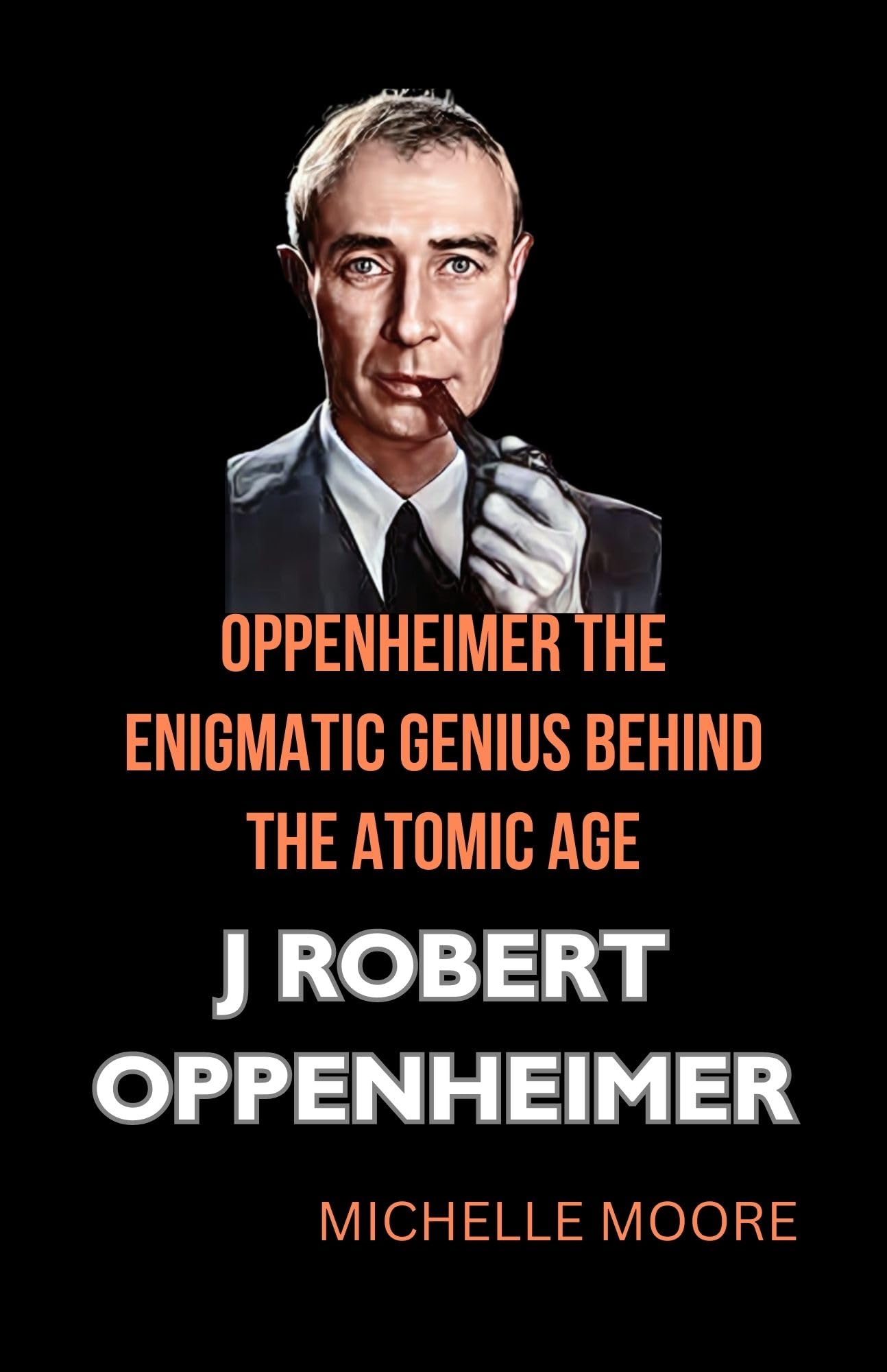 OPPENHEIMER BOOK Oppenheimer The Enigmatic Genius Behind the Atomic