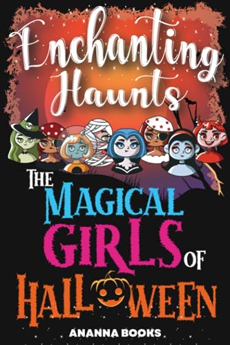Enchanting Haunts The Magical Girls of Halloween: Unveil Ghostly Charms