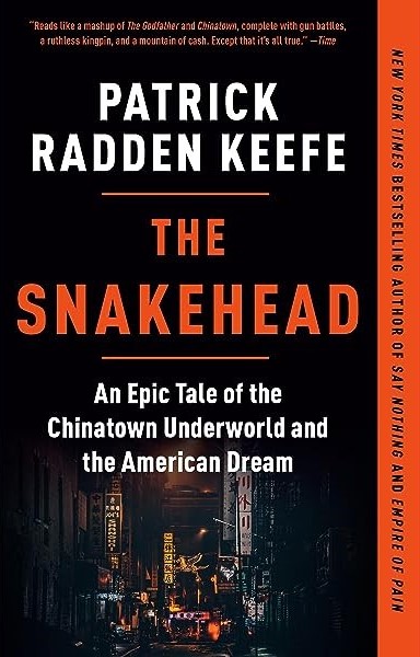The Snakehead: An Epic Tale of the Chinatown Underworld and the American Dream