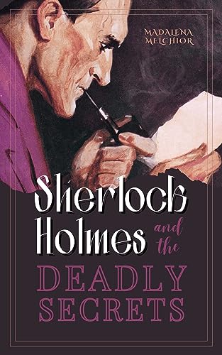 Sherlock Holmes and the Deadly Secrets