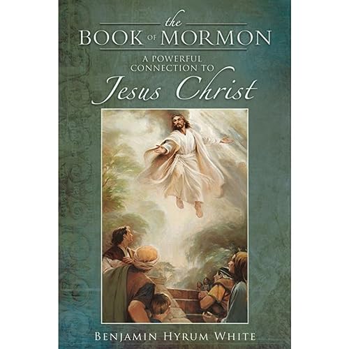 The Book of Mormon: A Powerful Connection to Jesus Christ