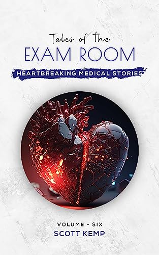 Heartbreaking Medical Stories: Tales of the Exam Room Volume 6