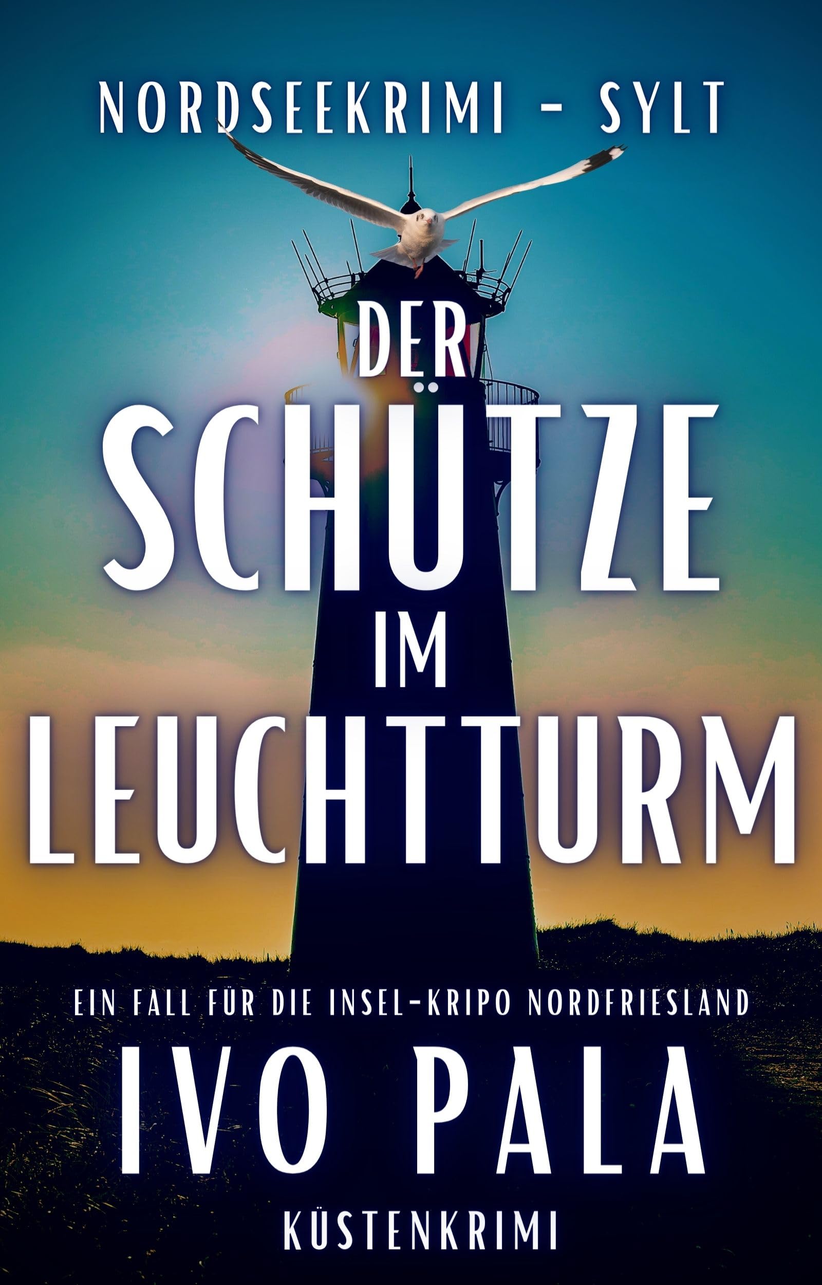 Nordseekrimi Sylt - Der Schütze im Leuchtturm - Küstenkrimi (Ein Fall für die Insel-Kripo Nordfriesland 3)