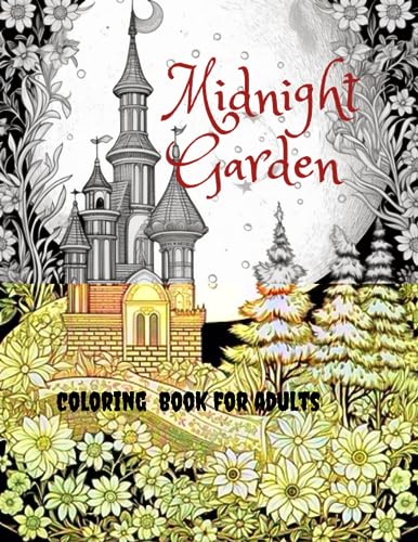 Midnight Garden coloring book: Enchanting flowers and floral designs ...