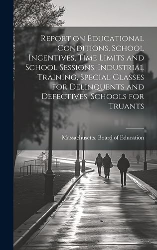 Report on Educational Conditions, School Incentives, Time Limits and ...
