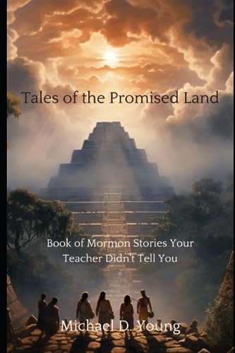 Tales from the Promised Land: Book of Mormon Stories Your Teacher Didn't Tell You