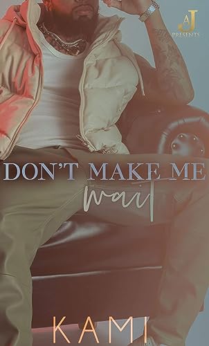 Don't Make Me Wait