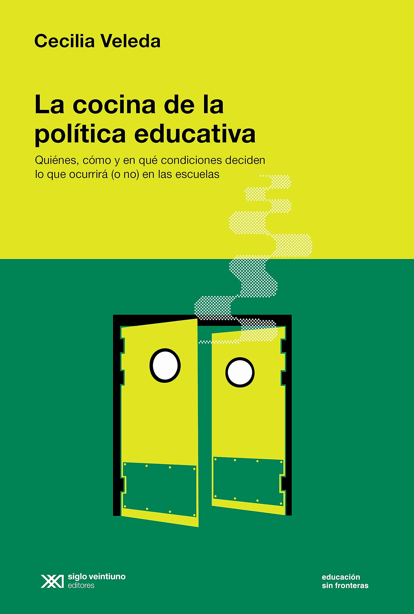 La cocina de la política educativa: Quiénes, cómo y en qué condiciones deciden lo que ocurrirá (o no) en las escuelas (Educación sin Fronteras)