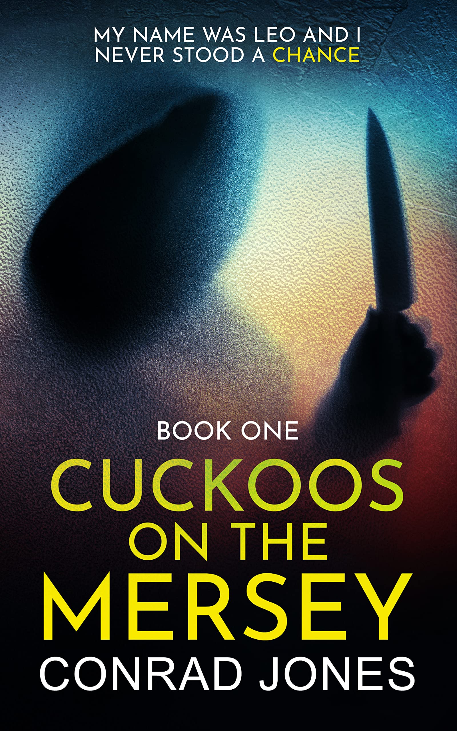 Cuckoos on the Mersey : My Name Was Leo and I Never Stood a Chance