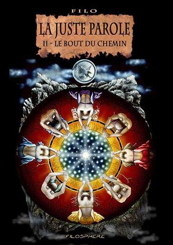 LA JUSTE PAROLE II: LE BOUT DU CHEMIN by Filo | Goodreads
