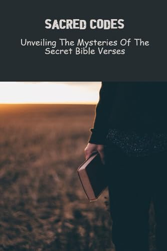 Sacred Codes: Unveiling The Mysteries Of The Secret Bible Verses by Tracy Bigda | Goodreads