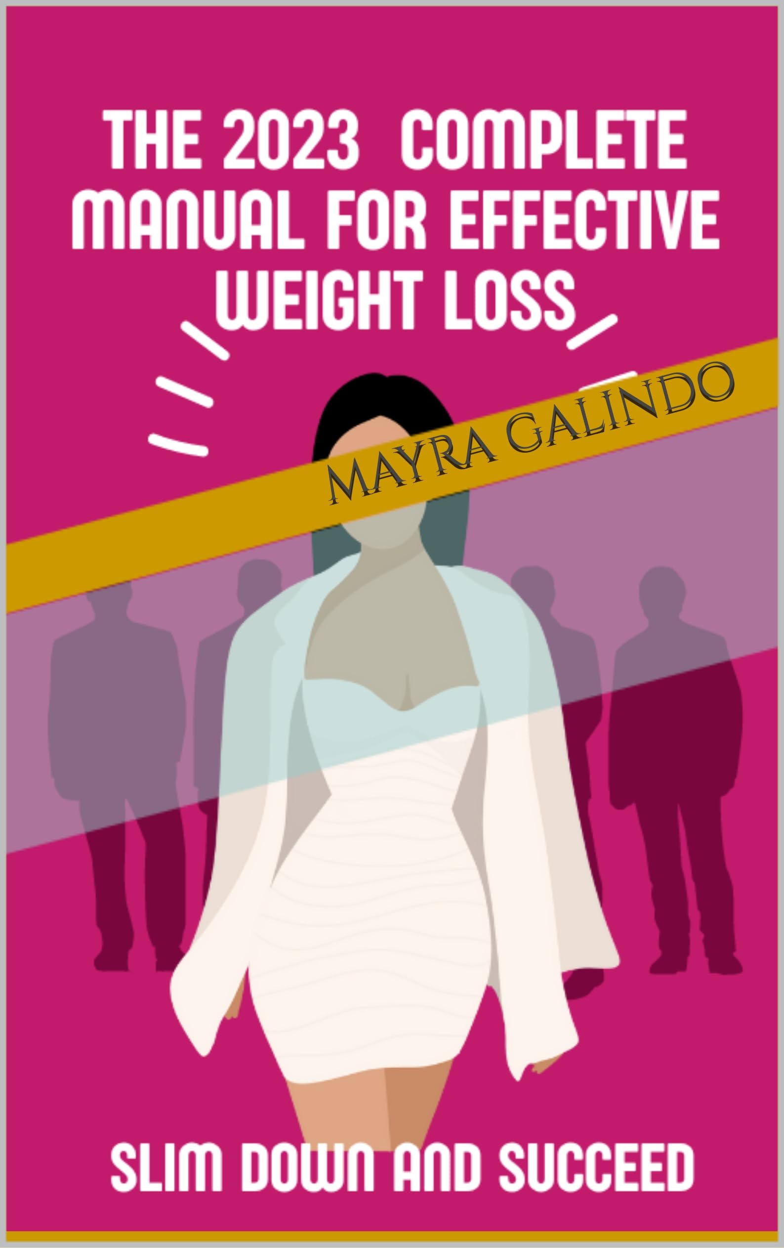 The 2023 complete manual for effective weight loss: weight loss by mayra galindo | Goodreads