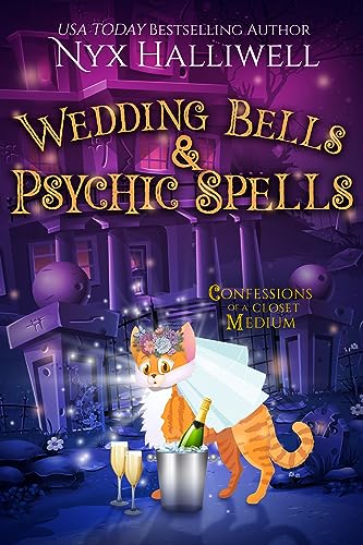Wedding Bells & Psychic Spells (A Supernatural Southern Cozy Mystery about a Reluctant Ghost Whisperer), Confessions of a Closet Medium, Book 8 book cover