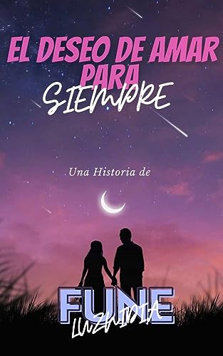 El deseo de amar para siempre: Novela Romantica Contemporanea