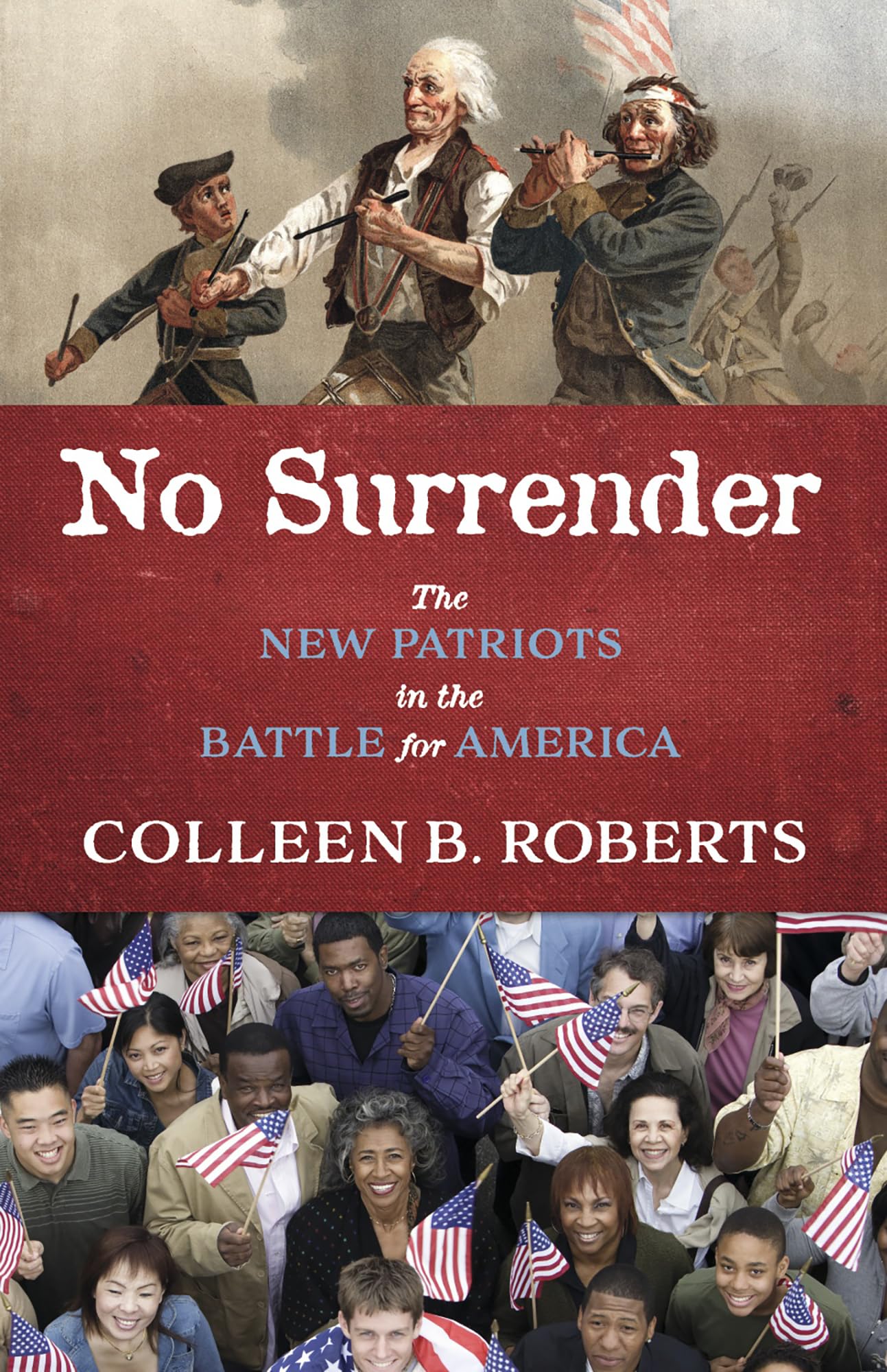 Patriots Surrendering No Surrender: The New Patriots in the Battle For America by Colleen B ...