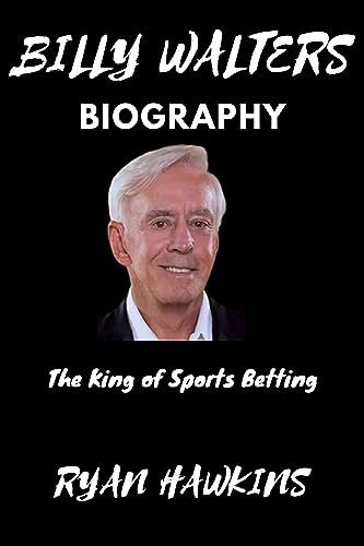 Billy Walters Biography : The King of Sports Betting by Ryan Hawkins