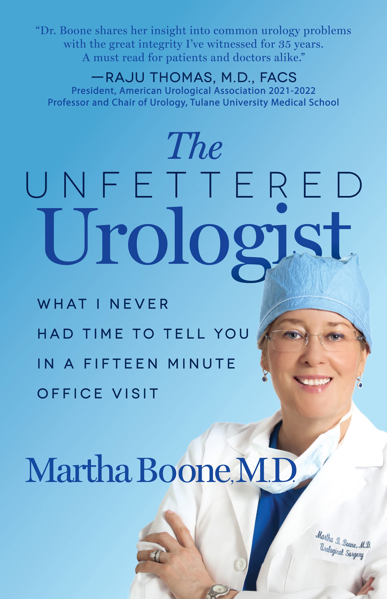 The Unfettered Urologist What I Never Had Time to Tell You in a