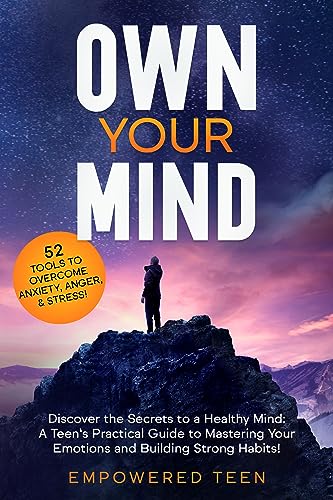 DBT Skills Workbook for Teens OWN YOUR MIND: Emotion Regulation and Mindfulness Techniques to Manage Stress, Anxiety and Anger