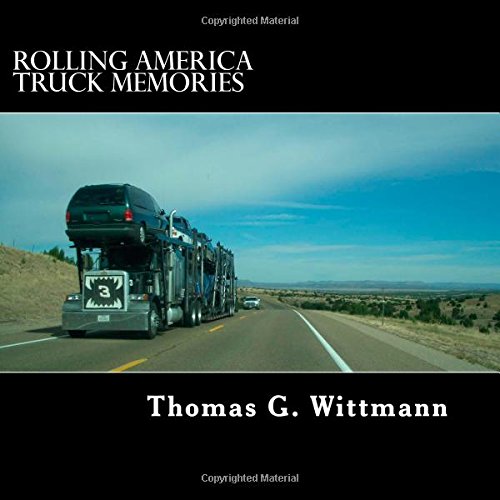 Rolling America: Truck Memories by Thomas G. Wittmann | Goodreads