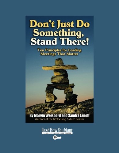 Don't Just Do Something, Stand There!: Ten Principles for Leading ...