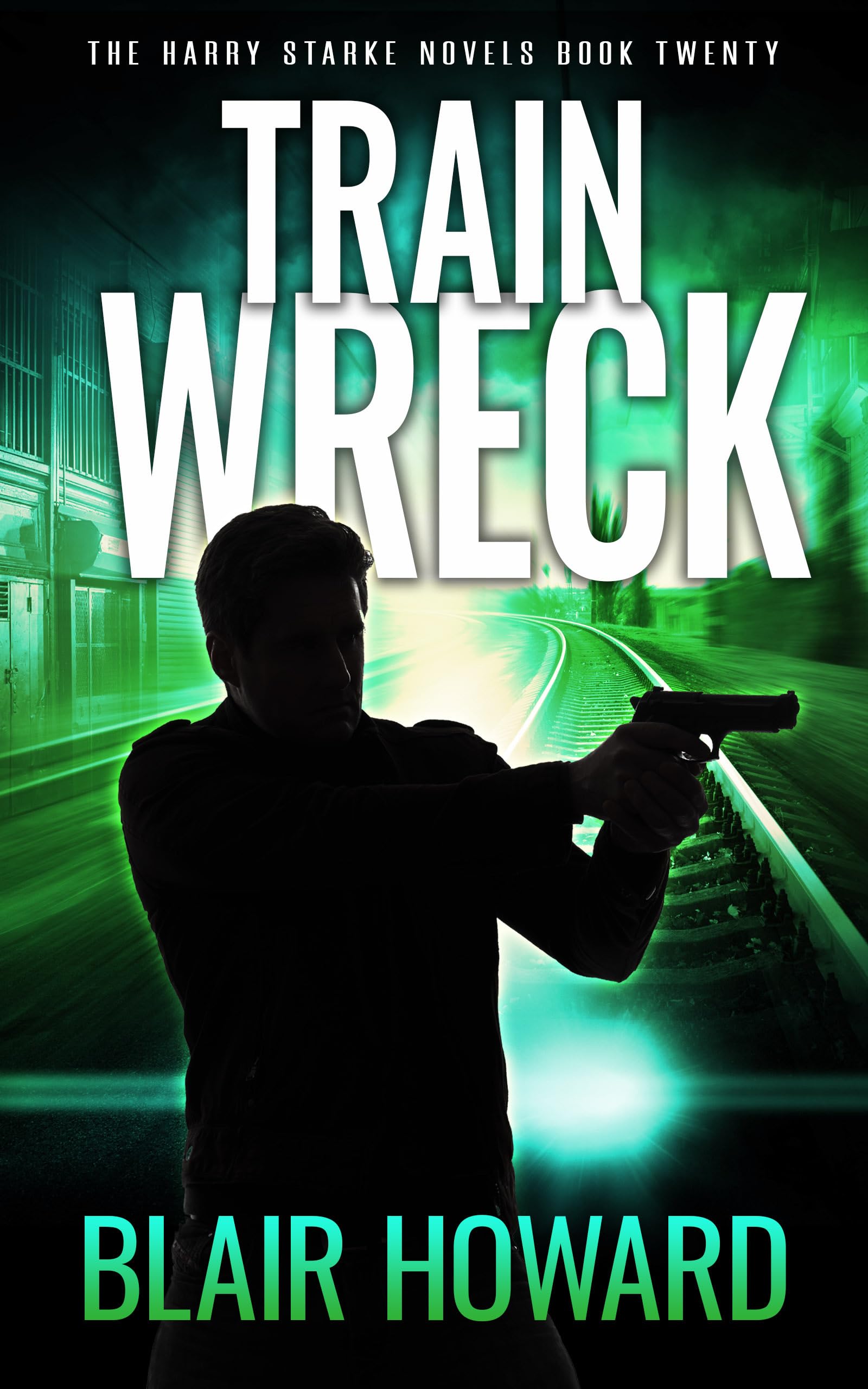 Train Wreck: The Harry Starke Novels Book 20