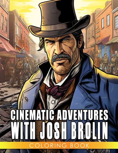 Josh Brolins Marvelous Talent A Celebration Of His Cinematic Achievements - 05yycmb