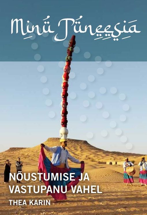 Minu Tuneesia. Nõustumise ja vastupanu vahel book cover