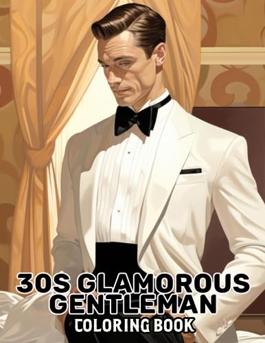 30s Glamorous Gentleman Coloring Book: Embrace the Glamour of 1930s ...