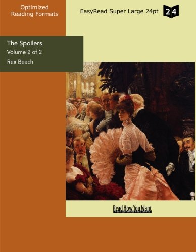 The Spoilers: Easyread Super Large 24pt Edition by Rex Beach | Goodreads
