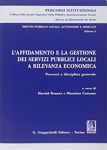 Servizi pubblici locali, autonomie e mercati vol. 1 L'affidamento e