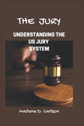 The Jury: Understanding The US Jury System by Marlene D. Carlson ...