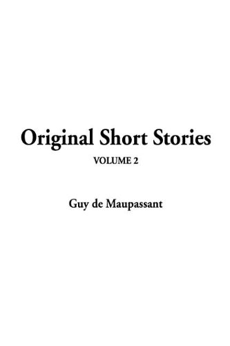 Original Short Stories by Guy de Maupassant | Goodreads