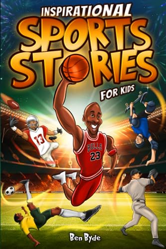 Inspirational Sports Stories for Kids: How 15 Legendary Athletes ...
