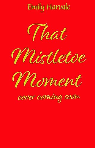 That Mistletoe Moment: the perfect, heartwarming, festive treat for that feel-good glow this Christmas