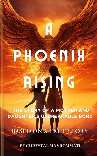 A Phoenix Rising: The story of a Mother and Daughter’s unbreakable bond ...