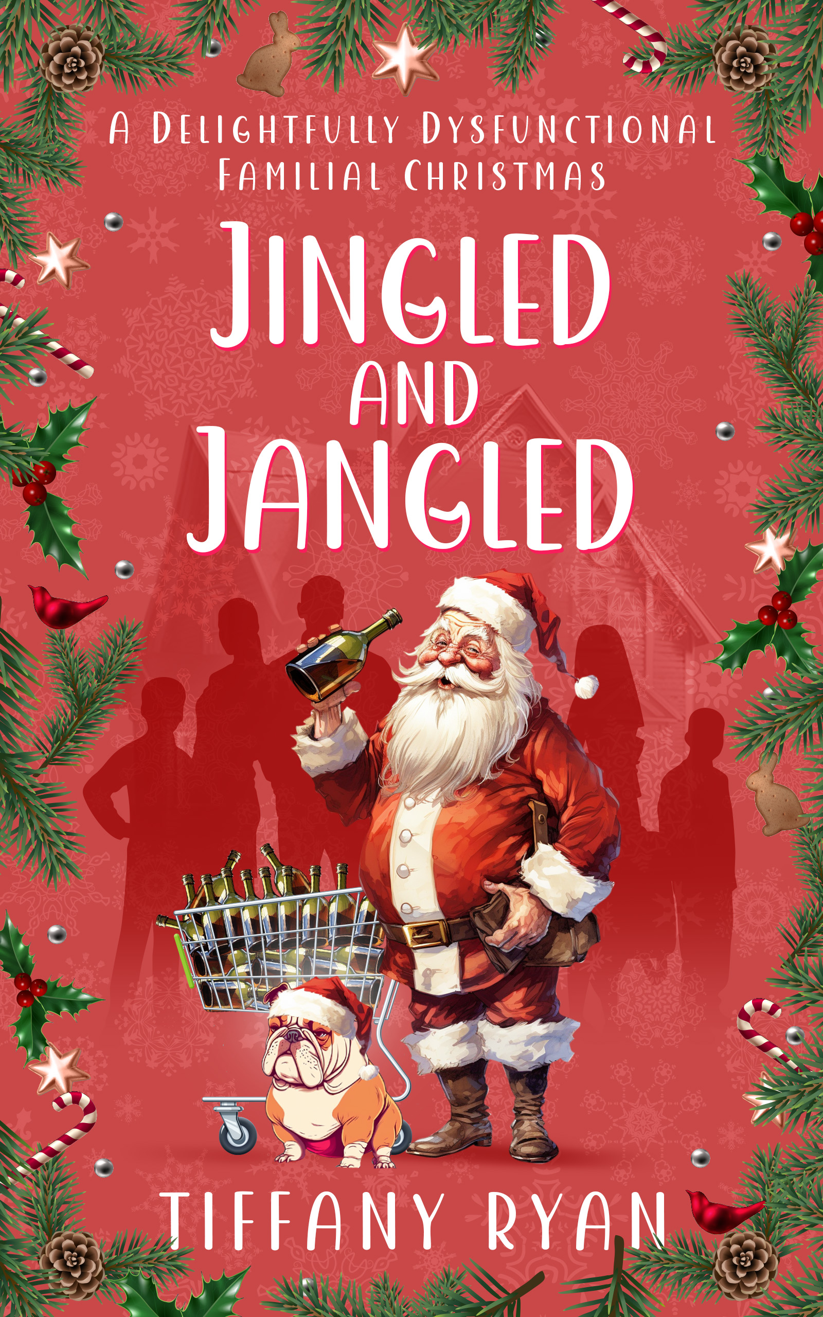 Jingled and Jangled:  A Delightfully Dysfunctional Familial Christmas