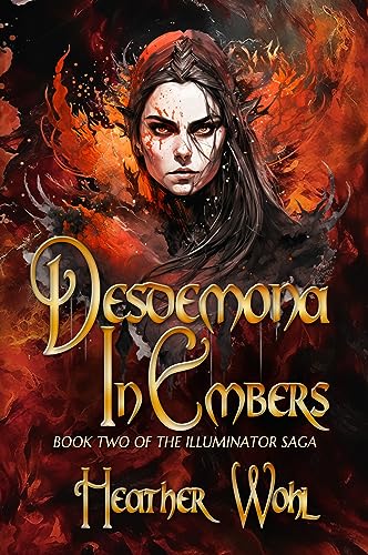 Desdemona in Embers: Book Two of the Illuminator Saga