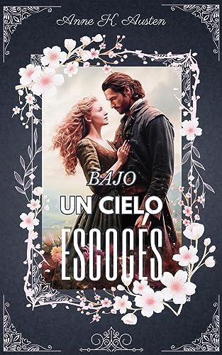 BAJO UN CIELO ESCOCÉS: Un deseo inconfesable y cinco hermanastros Highlanders. (Amores y leyendas en las Tierras Altas de Escocia)