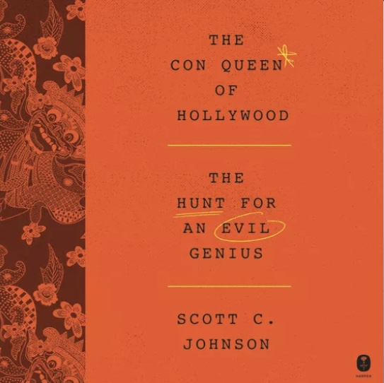 Cover of The Con Queen of Hollywood: The Hunt for an Evil Genius