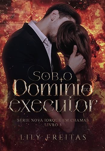 Sob o Domínio do Executor (Série Nova Iorque em Chamas Livro 3)