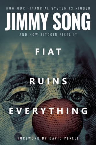 Fiat Ruins Everything: How Our Financial System Is Rigged and How Bitcoin Fixes It