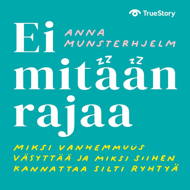 Ei mitään rajaa: miksi vanhemmuus väsyttää ja miksi siihen kannattaa silti ryhtyä
