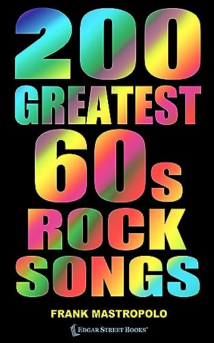 200 Greatest 60s Rock Songs: The Stories Behind the Music of the 1960s