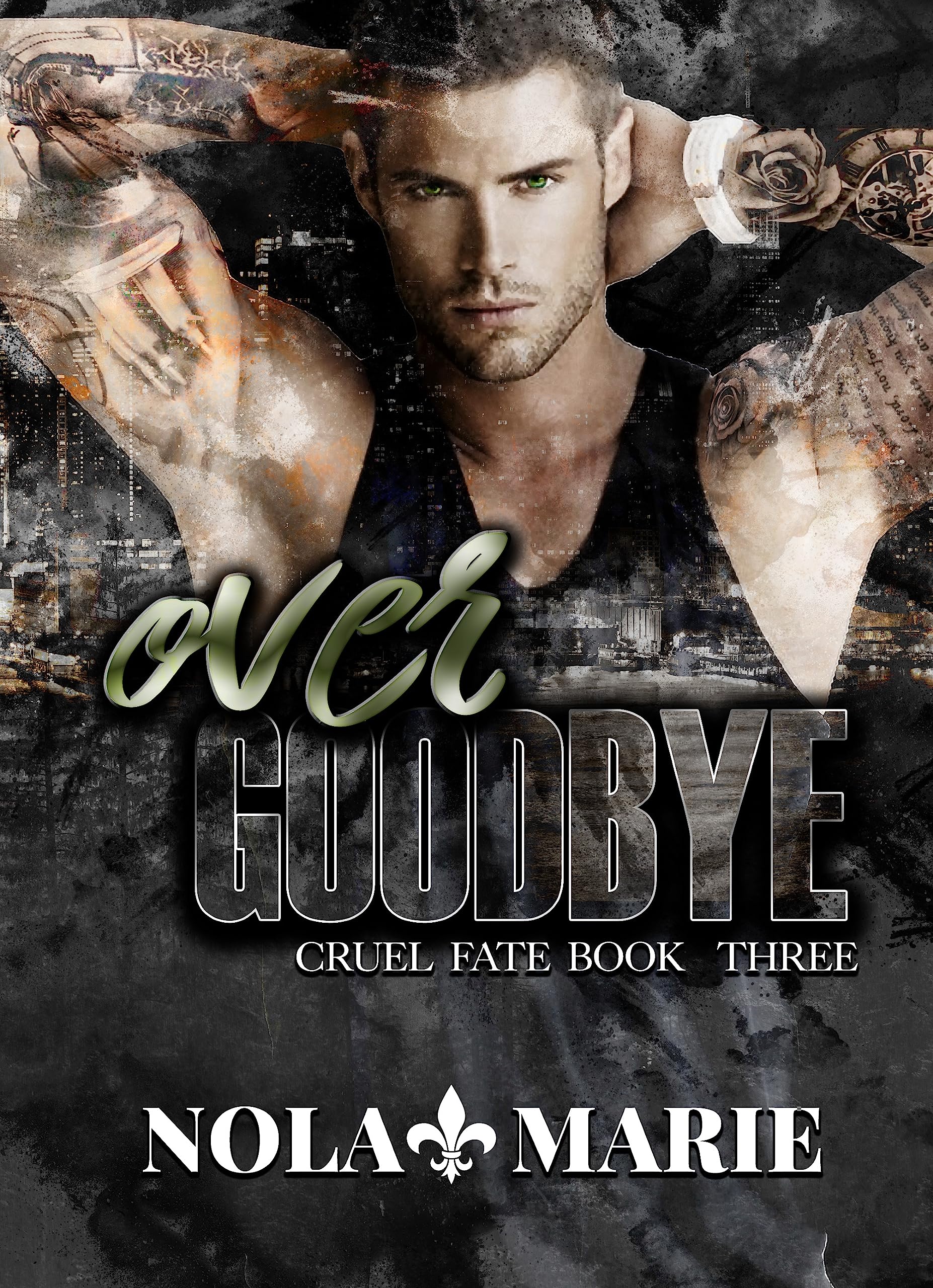 Over Goodbye (Cruel Fate 3) by Nola Marie Goodreads