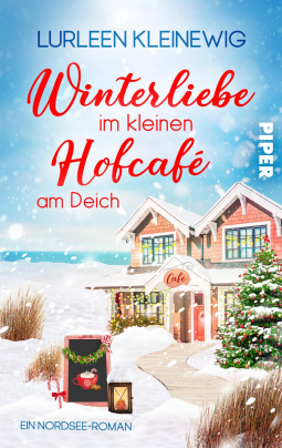 Winterliebe im kleinen Hofcafé am Deich: Ein Nordsee-Roman