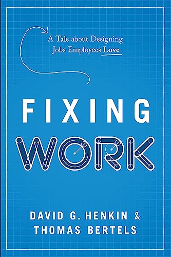 Fixing Work: A Tale about Designing Jobs Employees Love