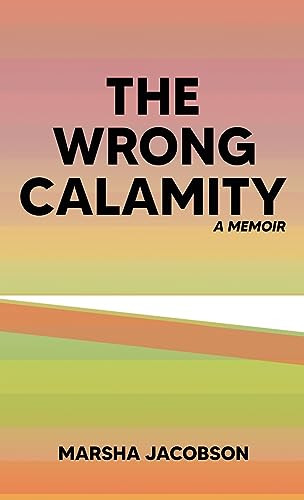 The Wrong Calamity: A Memoir