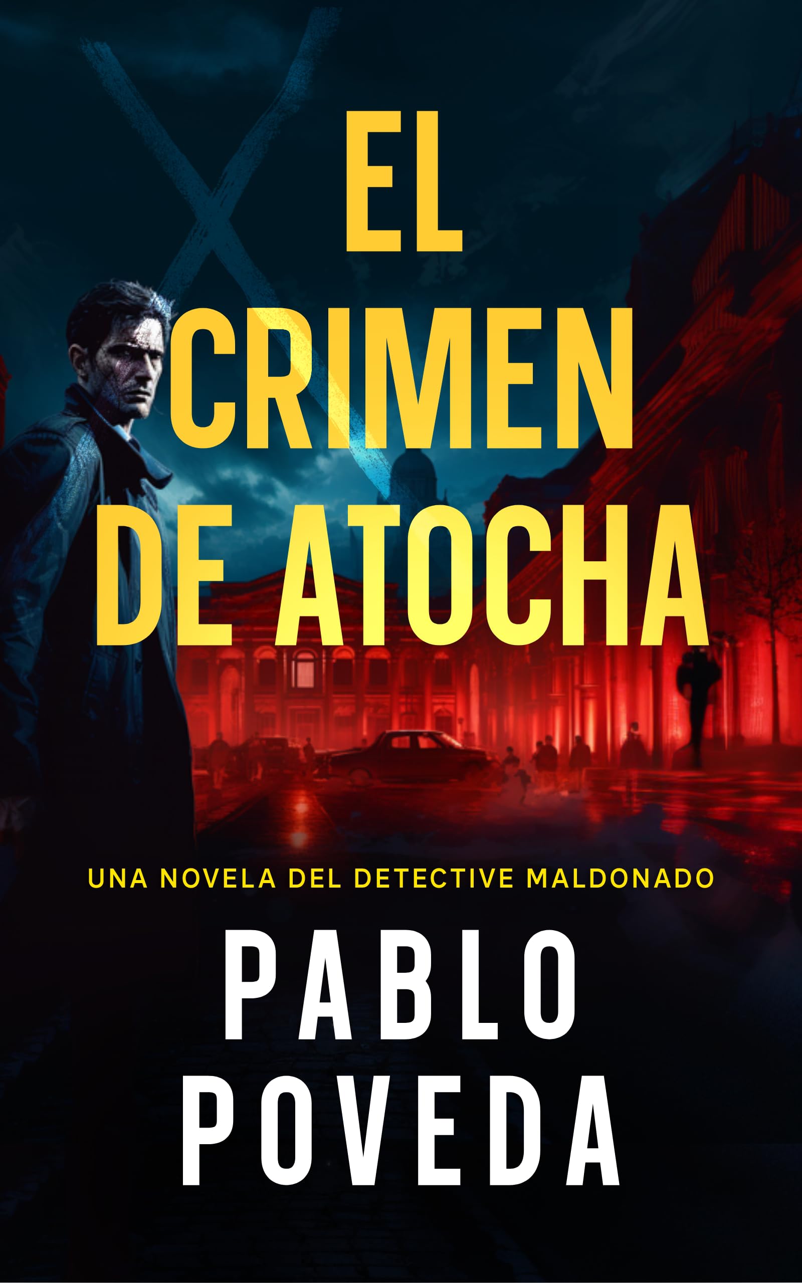 El Crimen de Atocha: Una novela del detective Maldonado (Detective privado Javier Maldonado, novela negra española nº 7)
