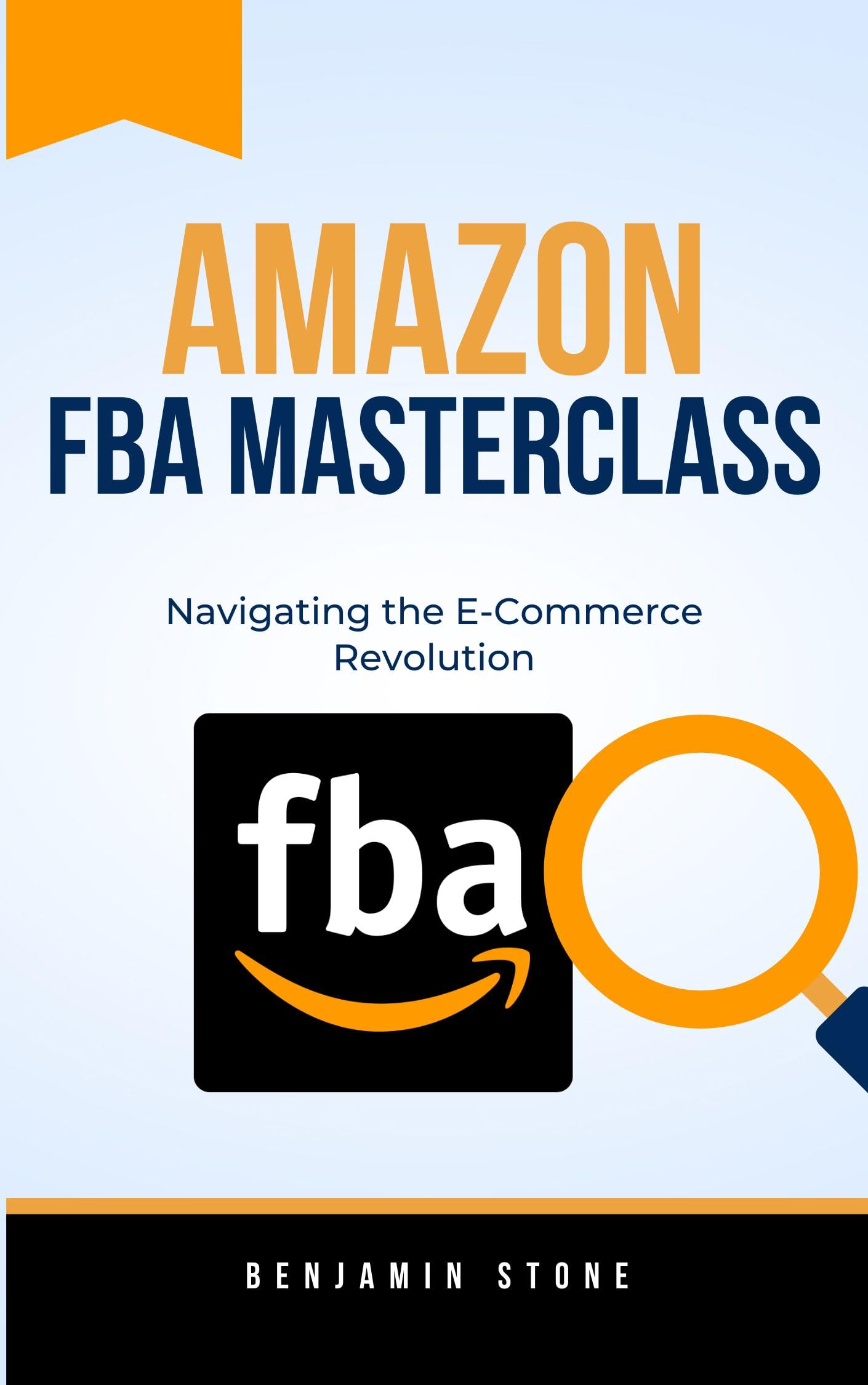 Amazon FBA Masterclass Navigating the Revolution by